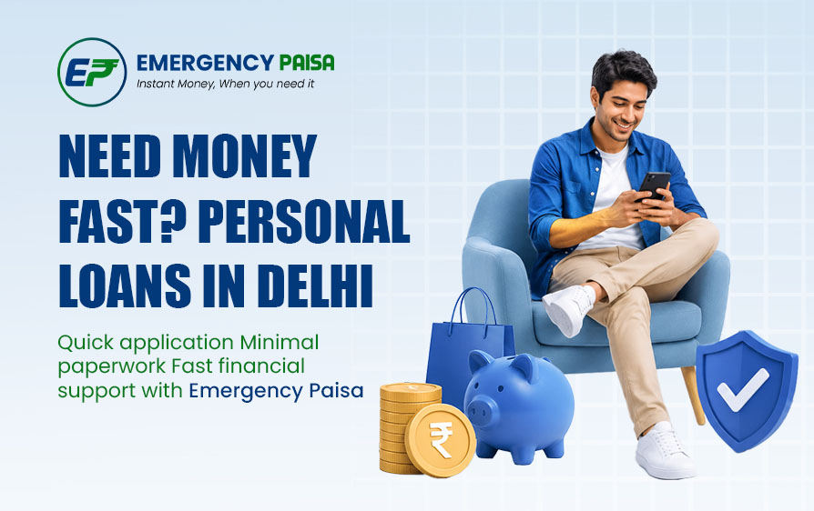 Personal Loan in Delhi Because Money Problems Don't Wait for Convenient Timing