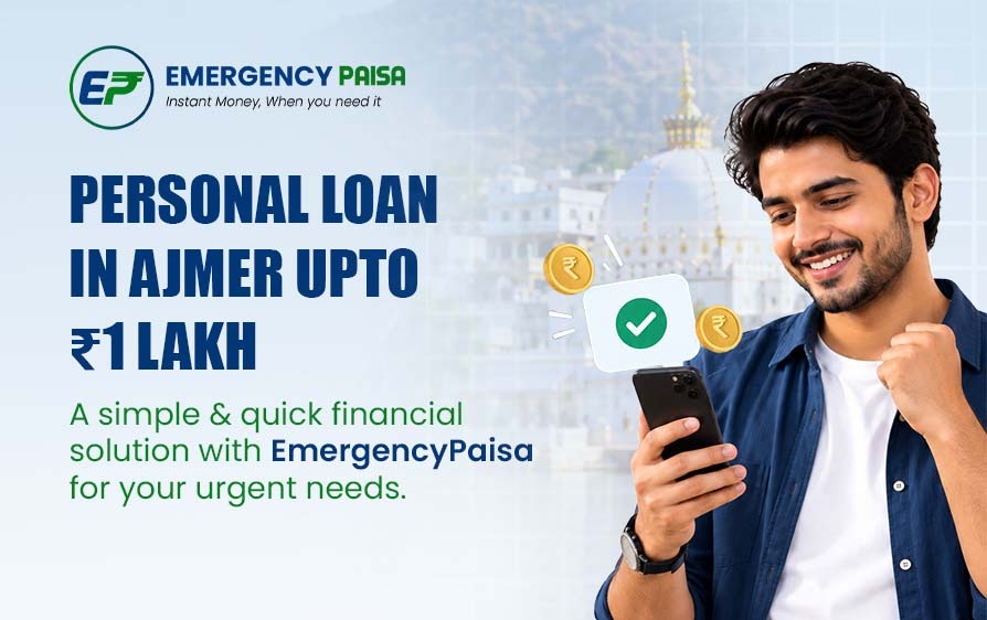 Personal Loan in Ajmer Up to ?1 Lakh: An Easy Option for Money Requirements